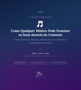 E-book Vol. I — O Ouvido Consciente | Série SMD · Prof. Jack Lima